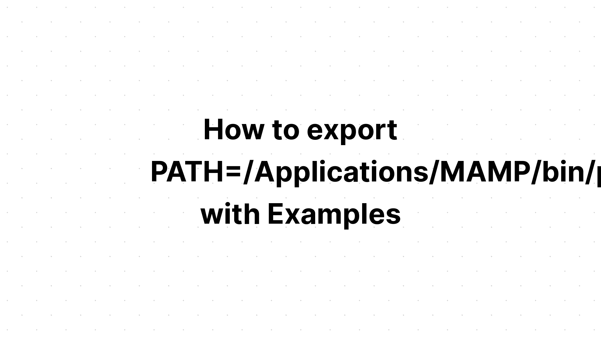 Cách xuất PATH=/Applications/MAMP/bin/php/php5. 4. 10 cái/thùng. $PATH với các ví dụ
